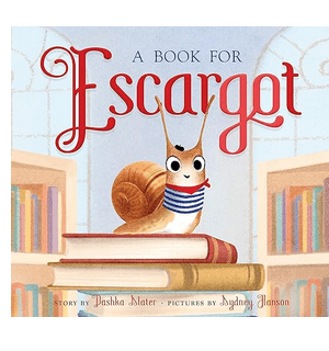 A Book For Escargot by Pashka Slater & Sydney Hanson